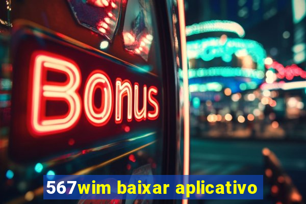 567wim baixar aplicativo